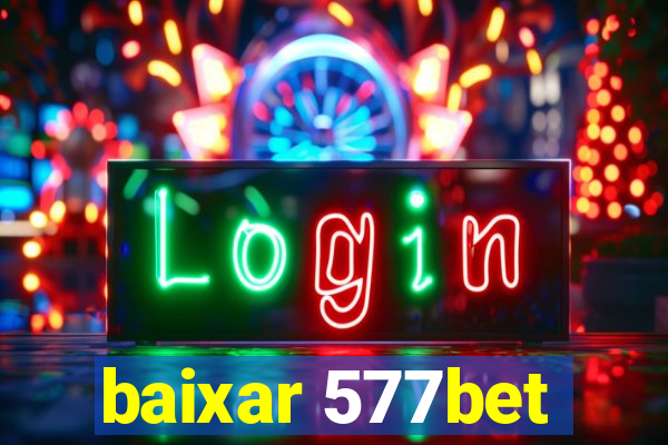 baixar 577bet